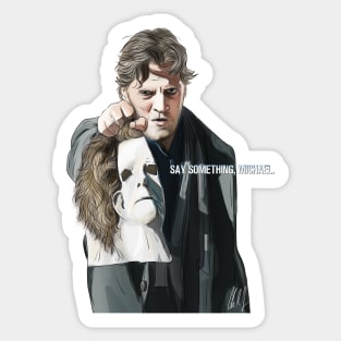 Halloween: Say Something, Michael Sticker